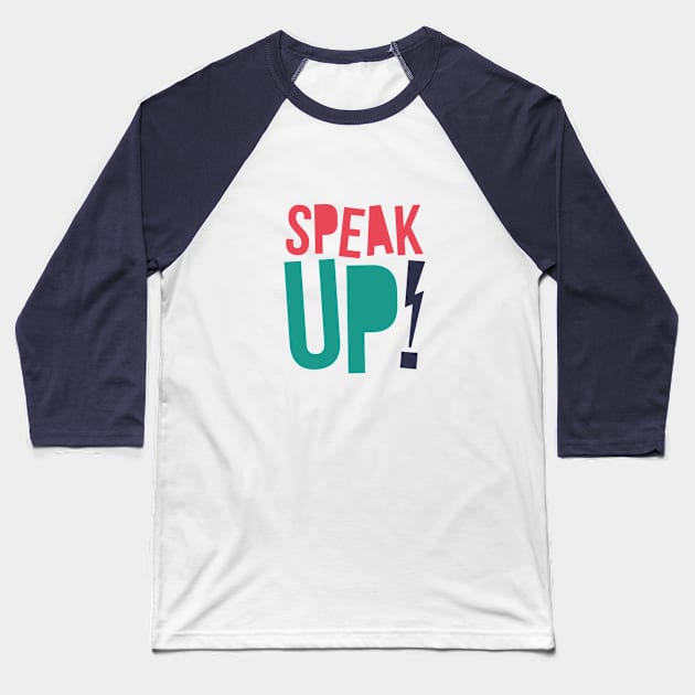 Speak Up - Funny Typography Art T shirt Baseball T-Shirt by VomHaus